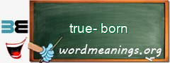 WordMeaning blackboard for true-born